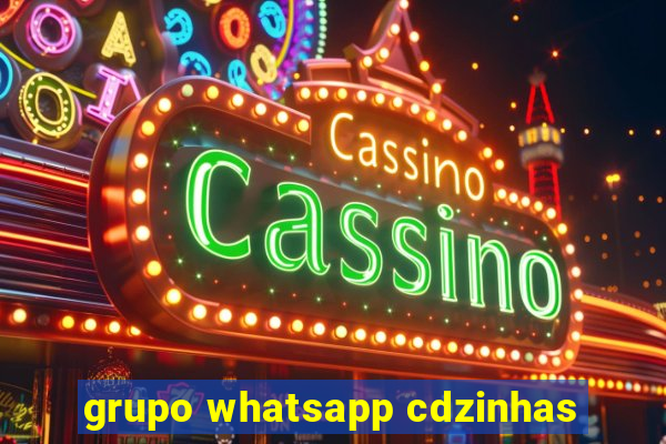 grupo whatsapp cdzinhas